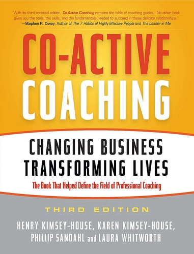 Co-Active Coaching (The proven framework for transformative conversations at work and in life) (3rd Edition)