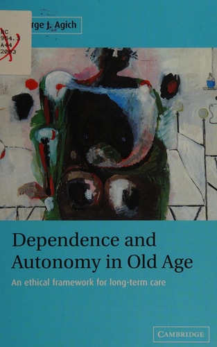 Dependence and Autonomy in Old Age (An Ethical Framework for Long-term Care) (2nd Edition)