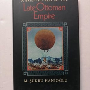 A Brief History of the Late Ottoman Empire (1st Edition)