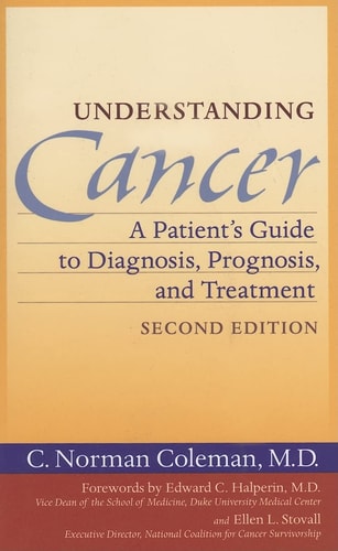 Understanding Cancer (A Patient's Guide to Diagnosis, Prognosis, and Treatment) (2nd Edition)