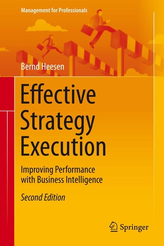 Effective Strategy Execution (Improving Performance with Business Intelligence) (2nd Edition)