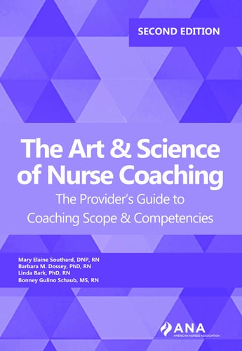 The Art and Science of Nurse Coaching (The Provider’s Guide to Coaching Scope and Competencies ) (2nd Edition)