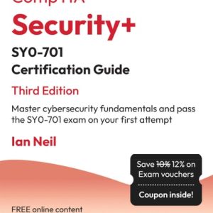 CompTIA® Security+® SY0-701 Certification Guide Master Cybersecurity Fundamentals and Pass the SY0-701 Exam on Your First Attempt (3rd Edition)