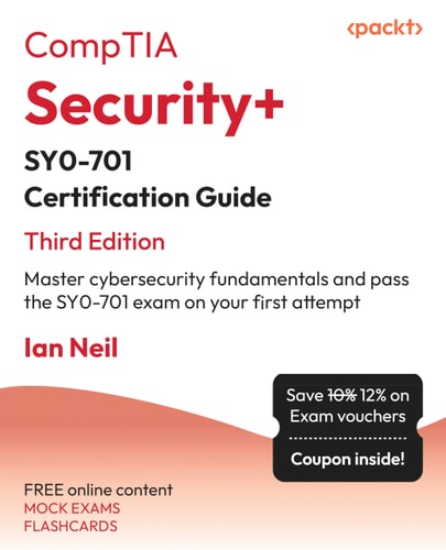 CompTIA® Security+® SY0-701 Certification Guide Master Cybersecurity Fundamentals and Pass the SY0-701 Exam on Your First Attempt (3rd Edition)