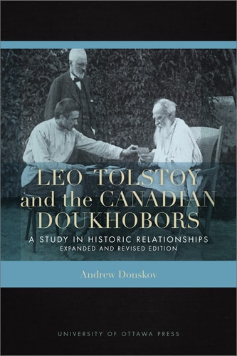 Leo Tolstoy and the Canadian Doukhobors (A Study in Historic Relationships. Expanded and Revised Edition)