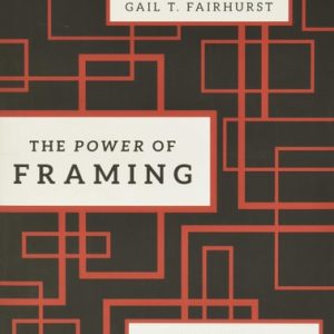 The Power of Framing: Creating the Language of Leadership, 2nd Edition (Creating the Language of Leadership)