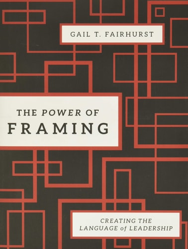 The Power of Framing: Creating the Language of Leadership, 2nd Edition (Creating the Language of Leadership)