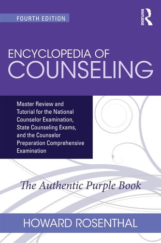 Encyclopedia of Counseling: Master Review and Tutorial for the National Counselor Examination, State Counseling Exams, and the Counselor Preparation Comprehensive Examination (4th Edition)