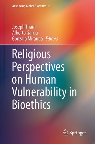 Religious Perspectives on Human Vulnerability in Bioethics (2nd Edition)