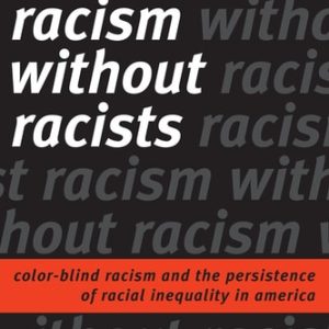 Racism without Racists: Color-Blind Racism and the Persistence of Racial Inequality in America (5th Edition)
