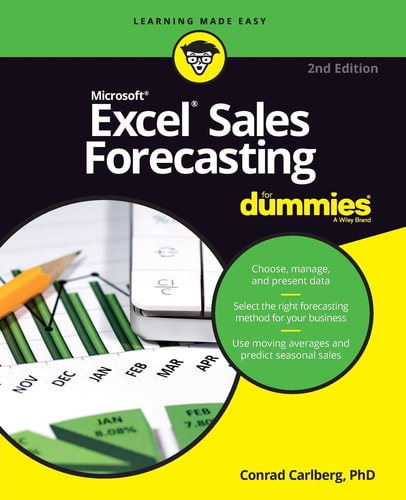 Excel Sales Forecasting For Dummies (2nd Edition)