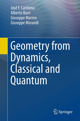 Geometry from Dynamics, Classical and Quantum (2015th Edition)