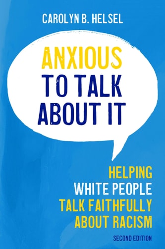 Anxious to Talk About It Second Edition (Helping White People Talk Faithfully about Racism)