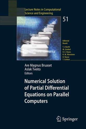 Numerical Solution of Partial Differential Equations on Parallel Computers (Lecture Notes in Computational Science and Engineering, 51) (2006th Edition)