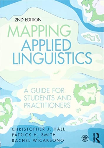 Mapping Applied Linguistics A Guide for Students and Practitioners (2nd Edition)