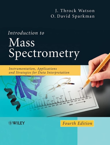 Introduction to Mass Spectrometry: Instrumentation, Applications, and Strategies for Data Interpretation (Instrumentation, Applications, and Strategies for Data Interpretation) (4th Edition)