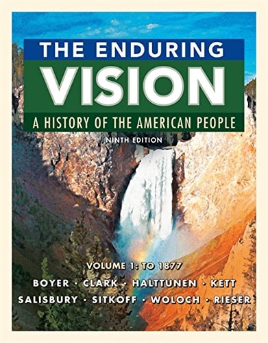 The Enduring Vision: A History of the American People, Volume 1: To 1877 (9th Edition)