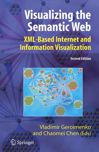 Visualizing the Semantic Web (XML-based Internet and Information Visualization) (2nd Edition)