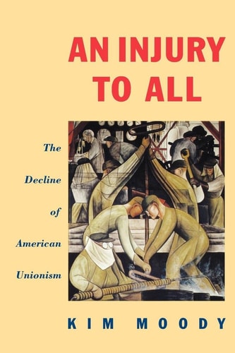 An Injury to All (The Decline of American Unionism)