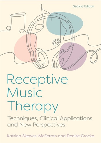 Receptive Music Therapy, 2nd Edition (Techniques, Clinical Applications and New Perspectives)