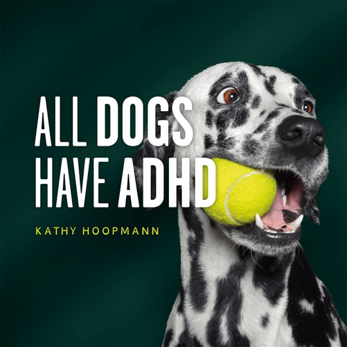 All Dogs Have ADHD (An affirming introduction to ADHD) (2nd Edition)