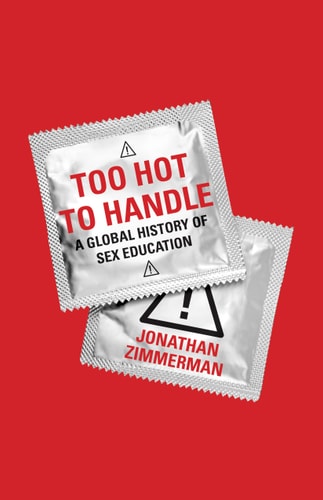 Too Hot to Handle (A Global History of Sex Education)