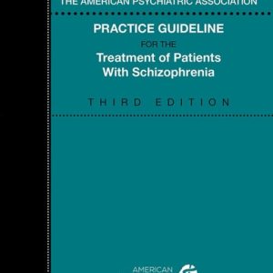 The American Psychiatric Association Practice Guideline for the Treatment of Patients with Schizophrenia (3rd Edition)