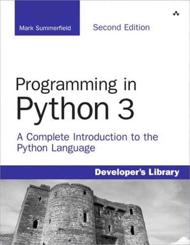 Programming in Python 3 A Complete Introduction to the Python Language (2nd Edition)