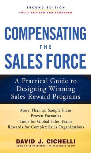 Compensating the Sales Force: A Practical Guide to Designing Winning Sales Reward Programs (2nd Edition)