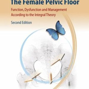 The Female Pelvic Floor (Function, Dysfunction and Management According to the Integral Theory) (2nd Edition)