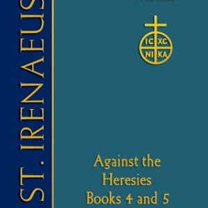 St. Irenaeus of Lyons Against the Heresies (1st Edition)