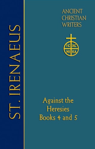 St. Irenaeus of Lyons Against the Heresies (1st Edition)