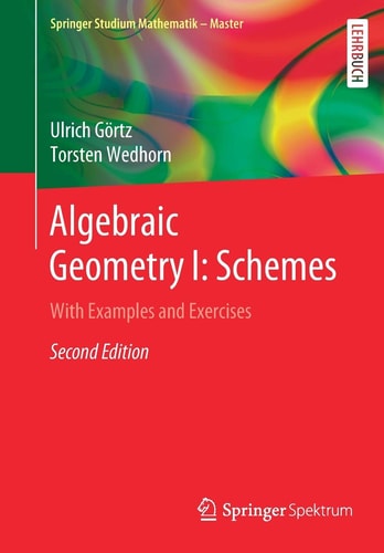 Algebraic Geometry I: Schemes (With Examples and Exercises) (2nd Edition)