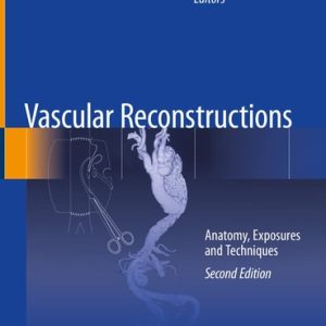 Vascular Reconstructions (Anatomy, Exposures and Techniques) (2nd Edition)