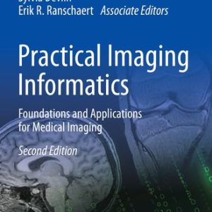 Practical Imaging Informatics (Foundations and Applications for Medical Imaging) (2nd Edition)