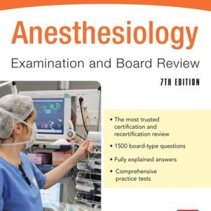 Anesthesiology Examination and Board Review (7th Edition)
