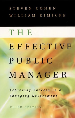 The Effective Public Manager: Achieving Success in a Changing Government (Achieving Success in a Changing Government) (3rd Edition)