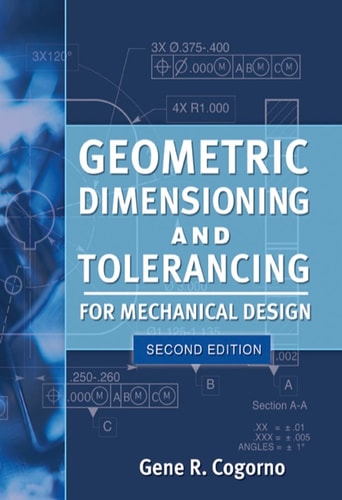 Geometric Dimensioning and Tolerancing for Mechanical Design 2/E