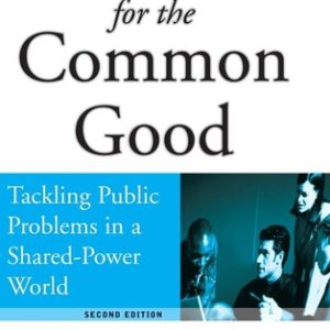 Leadership for the Common Good (Tackling Public Problems in a Shared-Power World) (2nd Edition)
