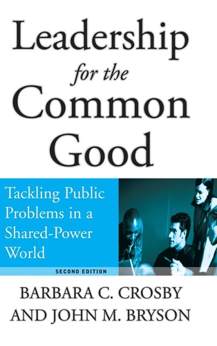 Leadership for the Common Good (Tackling Public Problems in a Shared-Power World) (2nd Edition)