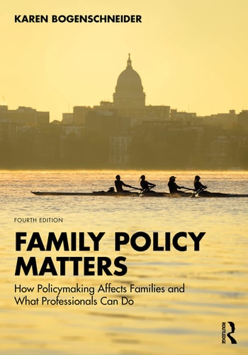 Family Policy Matters How Policymaking Affects Families and what Professionals Can Do (4th Edition)