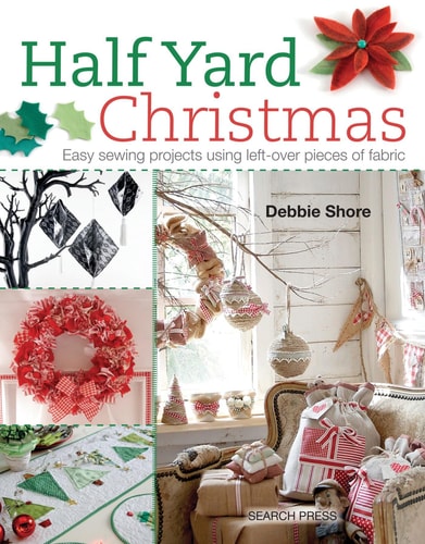 Half Yard Christmas (Easy Sewing Projects Using Left-Over Pieces of Fabric)