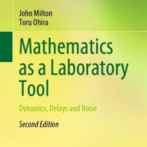 Mathematics as a Laboratory Tool (Dynamics, Delays and Noise) (2nd Edition)