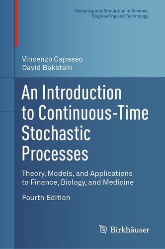 An Introduction to Continuous-Time Stochastic Processes (Theory, Models, and Applications to Finance, Biology, and Medicine) (4th Edition)