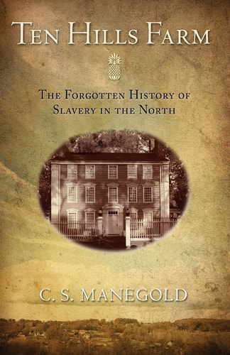 Ten Hills Farm (The Forgotten History of Slavery in the North)