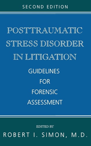 Posttraumatic Stress Disorder in Litigation (Guidelines for Forensic Assessment) (2nd Edition)