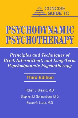 Concise Guide to Psychodynamic Psychotherapy (Principles and Techniques of Brief, Intermittent, and Long-Term Psychodynamic Psychotherapy) (3rd Edition)