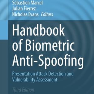 Handbook of Biometric Anti-Spoofing (Presentation Attack Detection and Vulnerability Assessment) (3rd Edition)