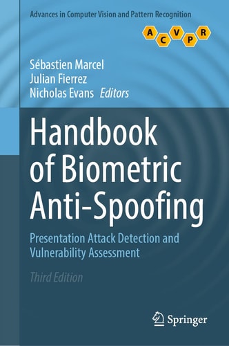 Handbook of Biometric Anti-Spoofing (Presentation Attack Detection and Vulnerability Assessment) (3rd Edition)