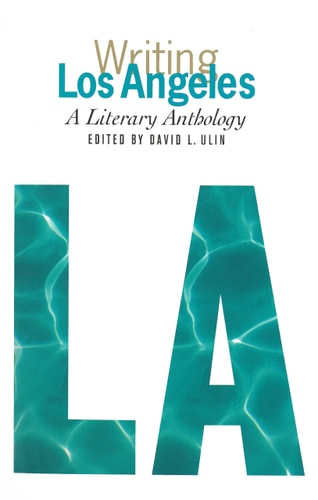 Writing Los Angeles: A Literary Anthology: A Library of America Special Publication (1st Edition)